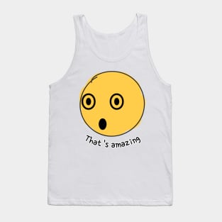 that's amazing,surprising Tank Top